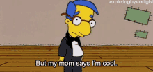 Milhouse The Simpsons GIF - Milhouse The Simpsons My Mom Says Im Cool GIFs