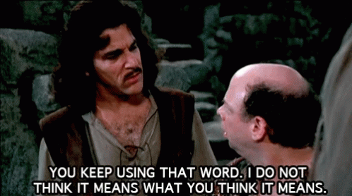 Princess Bride You Keep Using That Word GIF - Princess Bride You Keep Using That Word I Do Not Think It Means What You Think It Means GIFs