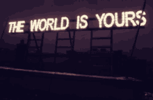 the world is ours the world is yours