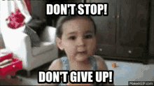Don'T Stop! Don'T Give Up! GIF - Shinegifs GIFs