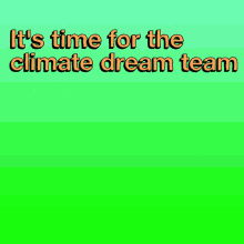 Its Time For The Climate Dream Team Climate Change GIF - Its Time For The Climate Dream Team Dream Team Climate Dream Team GIFs