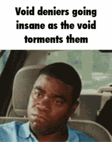 The Void Beckons Void Deniers GIF - The Void Beckons Void Deniers Denial GIFs