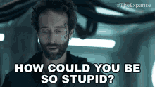 How Could You Be So Stupid Jakob Mazur GIF - How Could You Be So Stupid Jakob Mazur The Expanse GIFs