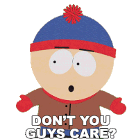 Dont You Guys Care Stan Marsh Sticker - Dont You Guys Care Stan Marsh South Park Stickers