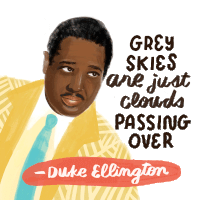Duke Ellington Grey Skies Are Just Clouds Sticker - Duke Ellington Grey Skies Are Just Clouds Grey Skies Stickers