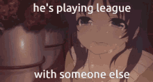 Hes Playing League With Someone Else GIF - Hes Playing League With Someone Else GIFs