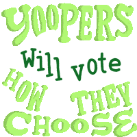 Yoopers Will Vote How They Choose Voting Sticker - Yoopers Will Vote How They Choose Yoopers Voting Stickers
