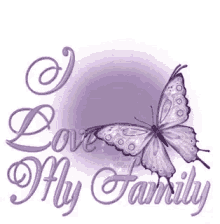Family I Love My Family GIF - Family I Love My Family Butterfly GIFs