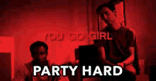 party hard you go girl