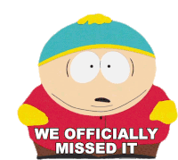 We Officially Missed It Eric Cartman Sticker - We Officially Missed It Eric Cartman South Park Stickers