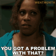 You Got A Problem With That Doreen Anderson GIF - You Got A Problem With That Doreen Anderson Wentworth GIFs
