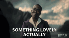 Something Lovely Actually Lucienne GIF - Something Lovely Actually Lucienne Vivienne Acheampong GIFs