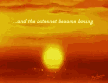 And The Internet Became Boring Sunset GIF - And The Internet Became Boring Internet Boring GIFs
