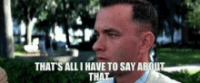 Forrest Gump Thats All I Have To Say GIF - Forrest Gump Thats All I Have To Say Tom Hanks GIFs