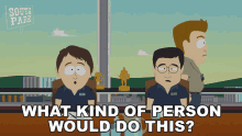 What Kind Of Person Would Do This South Park GIF - What Kind Of Person Would Do This South Park S10e8 GIFs