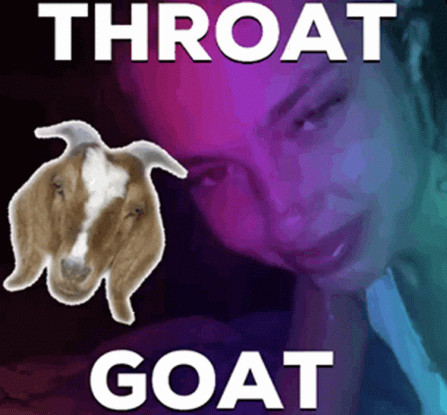 Goat the throat Throat Goat