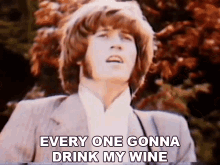 Every One Gonna Drink My Wine Bee Gees GIF - Every One Gonna Drink My Wine Bee Gees Robin Gibb GIFs