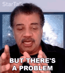 But Theres A Problem Neil Degrasse Tyson GIF - But Theres A Problem Neil Degrasse Tyson Startalk GIFs