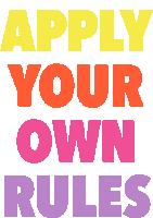 Apply Your Own Rules Sticker - Apply Your Own Rules Your Own Rules Stickers