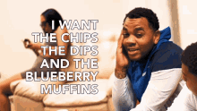 I Want The Chips The Dips And The Blueberry Muffins I Want Chips GIF - I Want The Chips The Dips And The Blueberry Muffins I Want Chips Ordering GIFs