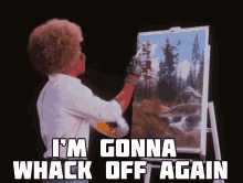 Whack Off Again Painting GIF - Whack Off Again Whack Off Painting GIFs
