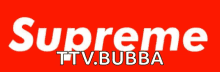 Supreme Ttv Bubba GIF - Supreme Ttv Bubba GIFs