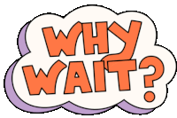 Why Wait Dont Wait Sticker - Why Wait Dont Wait Go For It Stickers