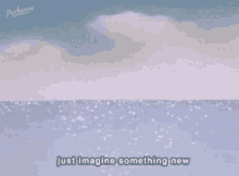 Just Imagine Something New Think About New Things GIF - Just Imagine Something New Think About New Things Sparkling Ocean GIFs
