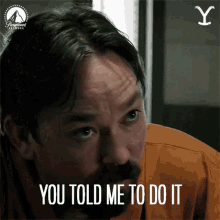 You Told Me To Do It Yellowstone GIF - You Told Me To Do It Yellowstone It Was Your Idea GIFs