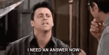 Now GIF - Now I Need An Answer Now I Need It Now GIFs