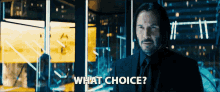 What Choice Keanu Reeves GIF - What Choice Keanu Reeves John Wick GIFs