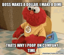 elmo dancing toilet boss makes a dollar i make a dime