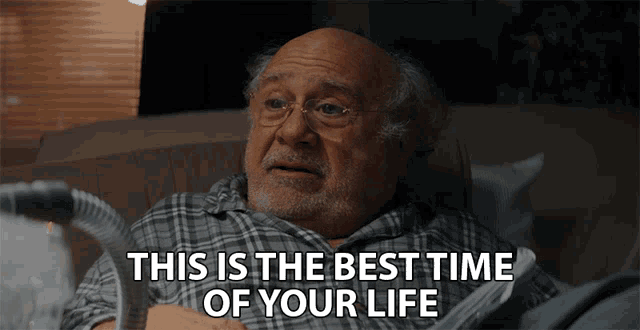 This Is The Best Time Of Your Life Danny Devito Gif This Is The Best Time Of Your Life Danny Devito Edward Gilpin Discover Share Gifs This Is The Best Time Of Your Life Danny Devito Gif This Is The Best Time Of Your Life Danny Devito Edward Gilpin Discover Share Gifs