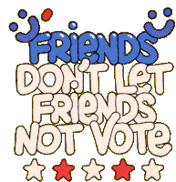 Friends Dont Let Friends Not Vote Voting Sticker - Friends Dont Let Friends Not Vote Voting Vote Stickers