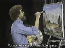 Bob Ross Put Some Leaves On That Little Rascal GIF - Bob Ross Put Some Leaves On That Little Rascal Painting GIFs