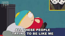 All These People Trying To Be Like Me Cartman GIF - All These People Trying To Be Like Me Cartman South Park GIFs