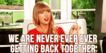Breakup GIF - Taylor Swift Never Ever Ever Getting Back Together GIFs