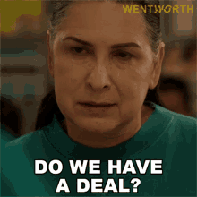 do we have a deal joan ferguson wentworth are you in do you agree with the deal