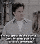 I'M Not Great At The Advice...Can I Interest You In Asarcastic Comment?.Gif GIF - I'M Not Great At The Advice...Can I Interest You In Asarcastic Comment? Friends Hindi GIFs