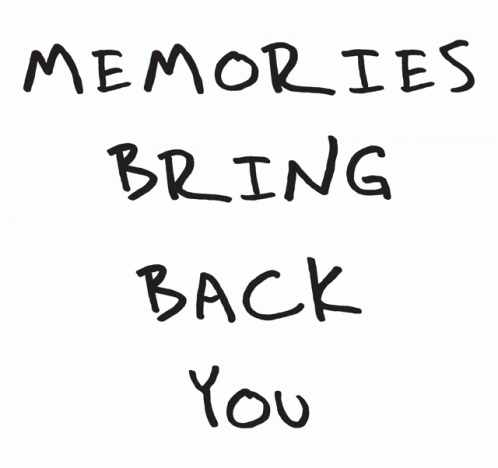 memories bring back you