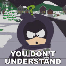 You Dont Understand Mysterion GIF - You Dont Understand Mysterion Kenny Mccormick GIFs