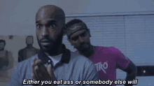 dormtainment ass eat eat ass either you eat ass or somebody else will