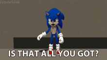 Is That All You Got Sonic GIF - Is That All You Got Sonic Futuristichub GIFs