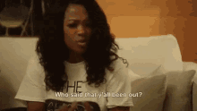 Spreading Rumors GIF - Who Said That Yall Been Out Out GIFs