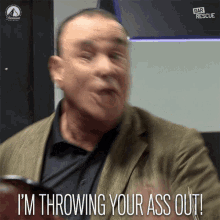Im Throwing Your Ass Out Youre Out Of Here GIF - Im Throwing Your Ass Out Youre Out Of Here Get Out GIFs