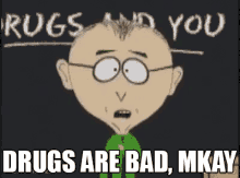 Drugs Are Bad, Mkay GIF - Mr Mackey South Park Drugs GIFs