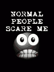 Normal People Scare Me Scared GIF - Normal People Scare Me Scared Scare GIFs
