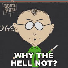 Why The Hell Not Mr Mackey GIF - Why The Hell Not Mr Mackey South Park GIFs