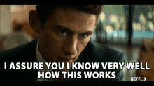i assure you i know very well how this works assurance i knew it expert confident i assure you i know very well how this works assurance i knew it expert confident