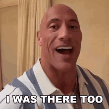 I Was There Too Dwayne Johnson GIF - I Was There Too Dwayne Johnson The Rock GIFs